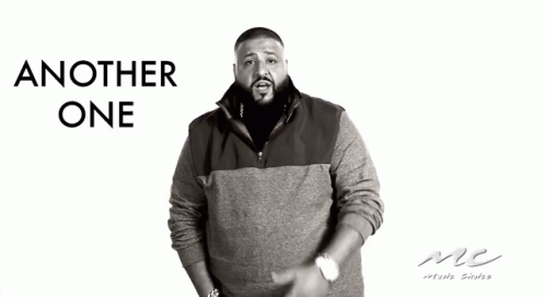Another one Another one GIF and saying DJ Khaled