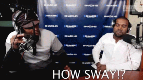 How sway GIF and saying Kanye West Sway in The Morning